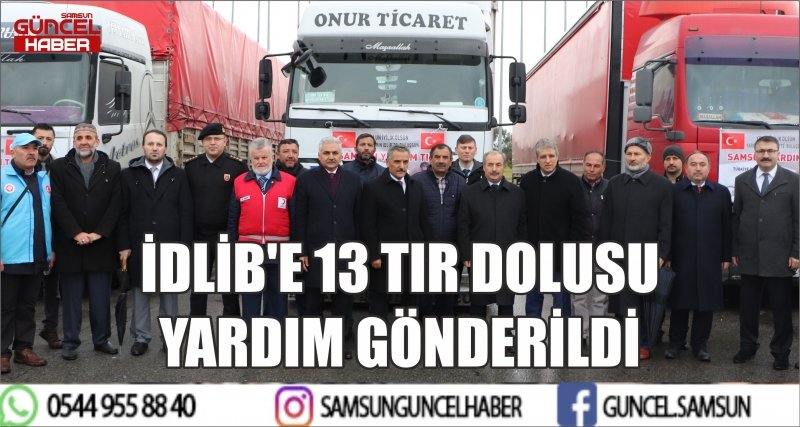 İDLİB'E 13 TIR DOLUSU YARDIM GÖNDERİLDİ