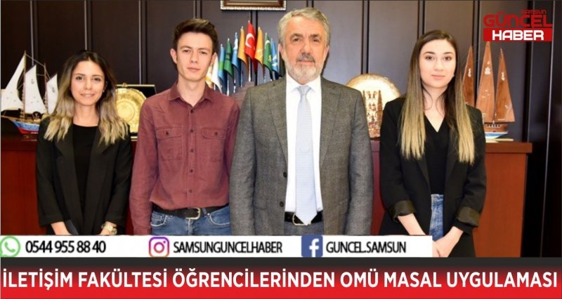 İLETİŞİM FAKÜLTESİ ÖĞRENCİLERİNDEN OMÜ MASAL UYGULAMASI