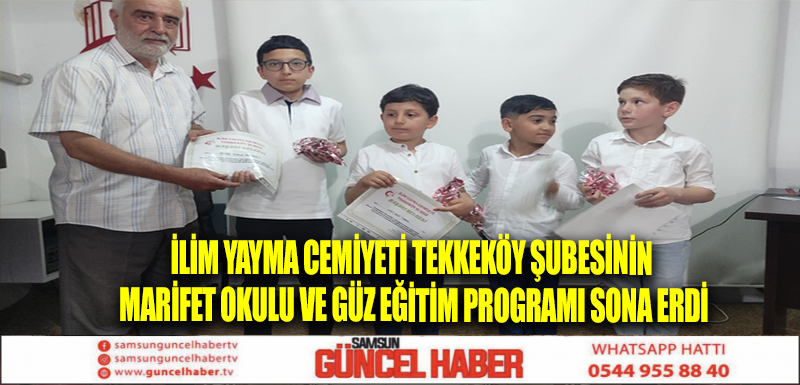 İlim Yayma Cemiyeti Tekkeköy Şubesinin Marifet Okulu ve Güz Eğitim Programı sona erdi