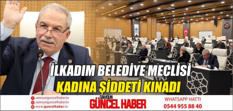 İLKADIM BELEDİYE MECLİSİ KADINA ŞİDDETİ KINADI