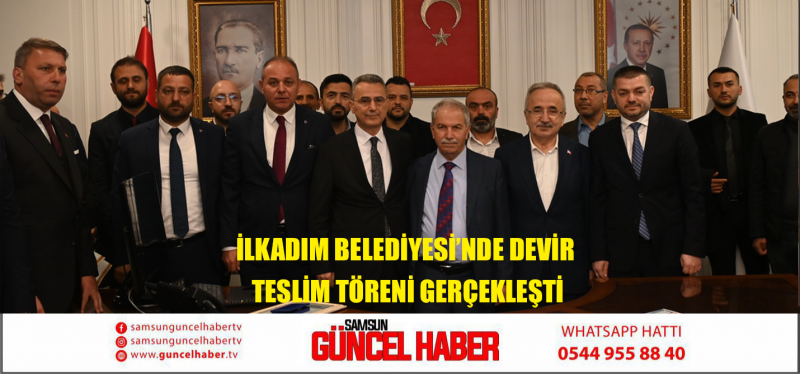 İLKADIM BELEDİYESİ’NDE DEVİR TESLİM TÖRENİ GERÇEKLEŞTİ