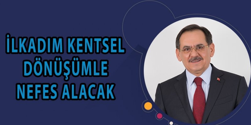 İLKADIM KENTSEL DÖNÜŞÜMLE NEFES ALACAK