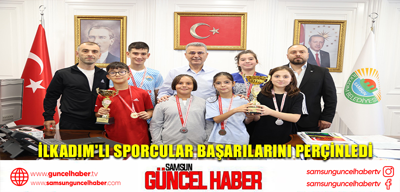 İlkadım'lı sporcular başarılarını perçinledi