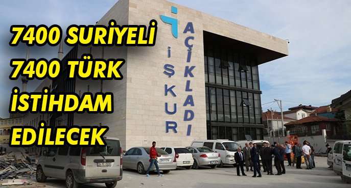 İŞKUR Açıkladı: 7 Bin 400 Suriyeli, 7 Bin 400 Türk İstihdam Edilecek