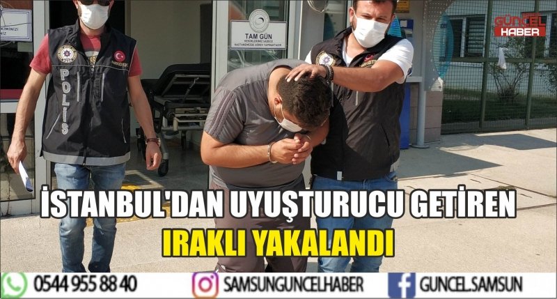 İSTANBUL'DAN UYUŞTURUCU GETİREN IRAKLI YAKALANDI