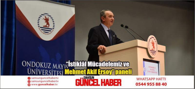 “İstiklâl Mücadelemiz ve Mehmet Akif Ersoy” paneli