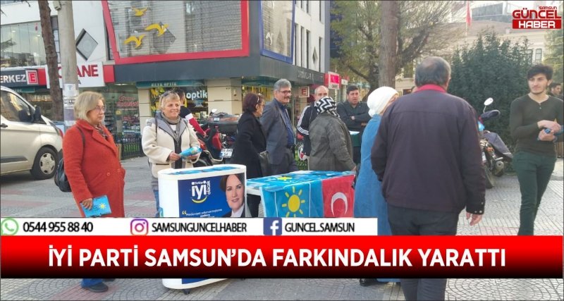 İYİ PARTİ SAMSUN’DA FARKINDALIK YARATTI