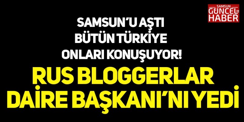  KADİR KOÇAK’IN BAŞINI RUS BLOGGERLAR MI YAKTI? 