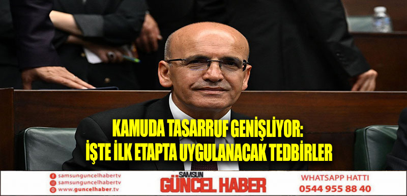 Kamuda tasarruf genişliyor: İşte ilk etapta uygulanacak tedbirler