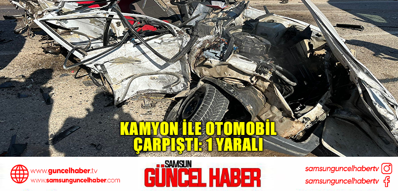 Kamyon ile otomobil çarpıştı: 1 yaralı