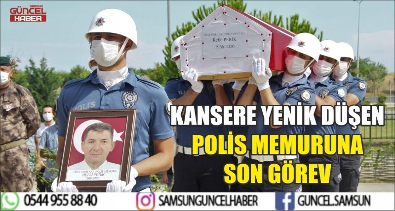 KANSERE YENİK DÜŞEN POLİS MEMURUNA SON GÖREV