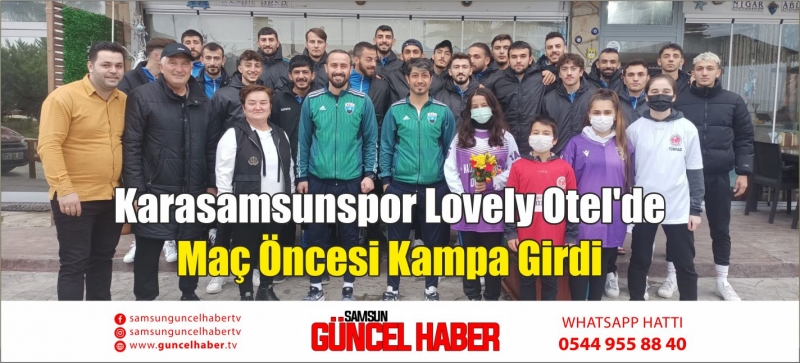 Karasamsunspor Lovely Otel'de Maç Öncesi Kampa Girdi