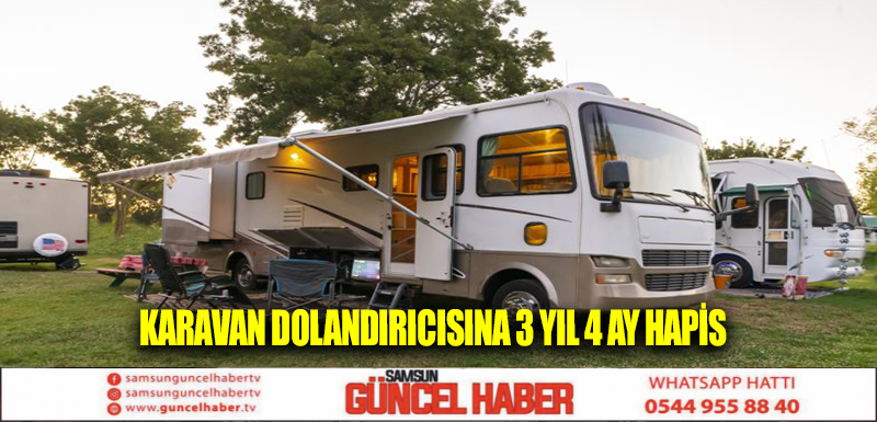 Karavan dolandırıcısına 3 yıl 4 ay hapis