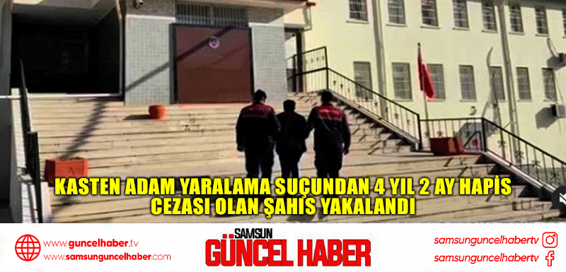  Kasten adam yaralama suçundan 4 yıl 2 ay hapis cezası olan şahıs yakalandı