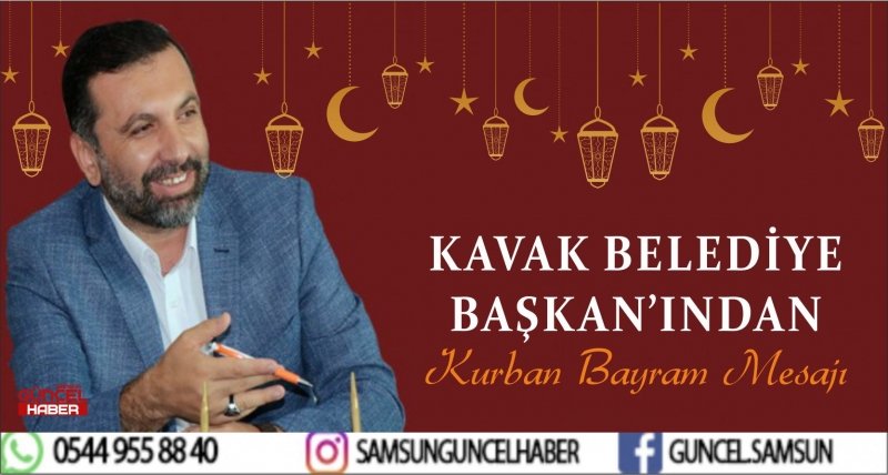 KAVAK BELEDİYE BAŞKANI'NDAN KURBAN BAYRAMI MESAJI