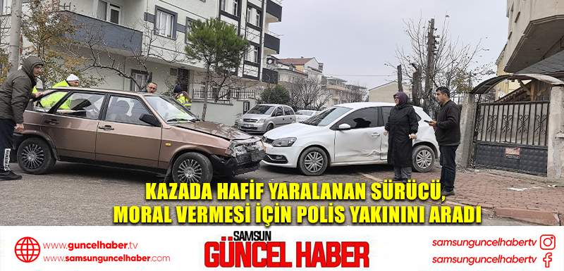 Kazada hafif yaralanan sürücü, moral vermesi için polis yakınını aradı