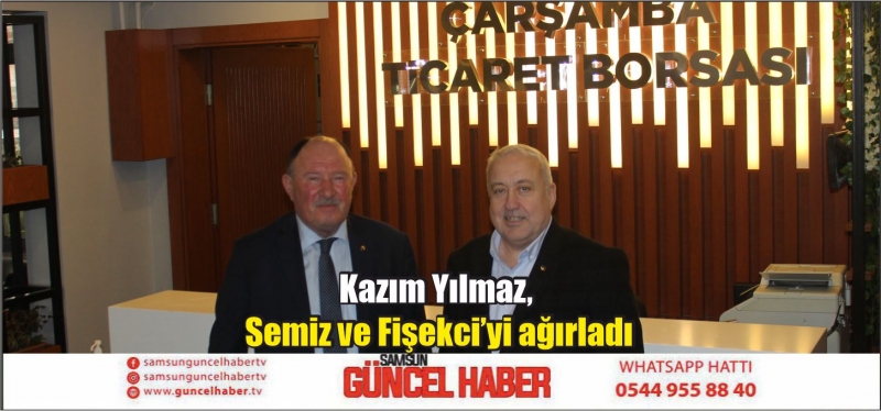 Kazım Yılmaz, Semiz ve Fişekci’yi ağırladı