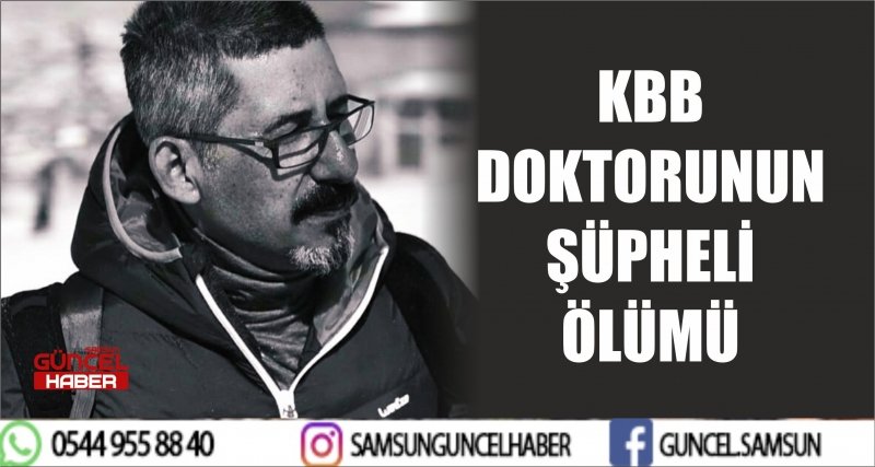 KBB DOKTORUNUN ŞÜPHELİ ÖLÜMÜ