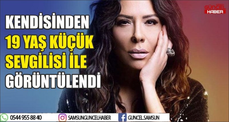 KENDİSİNDEN 19 YAŞ KÜÇÜK SEVGİLİSİ İLE GÖRÜNTÜLENDİ