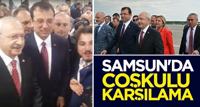 Kılıçdaroğlu ve İmamoğlu Samsun'da