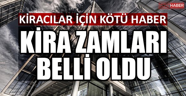 Kira zamları belli oldu mu? Kira zammı ne kadar?