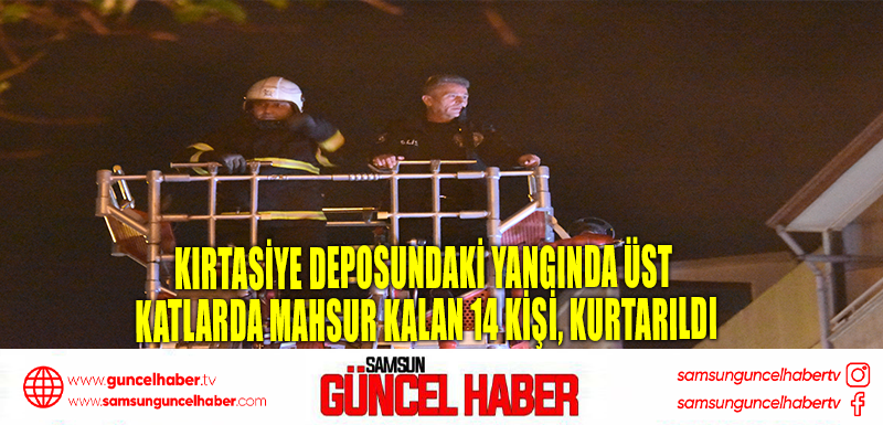 Kırtasiye deposundaki yangında üst katlarda mahsur kalan 14 kişi, kurtarıldı