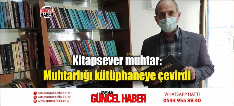 Kitapsever muhtar: Muhtarlığı kütüphaneye çevirdi  