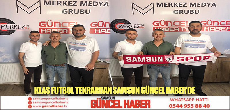 KLAS FUTBOL TEKRARDAN SAMSUN GÜNCEL HABER'DE 