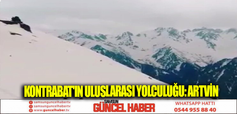 KONTRABAT'IN ULUSLARASI YOLCULUĞU:ARTVİN