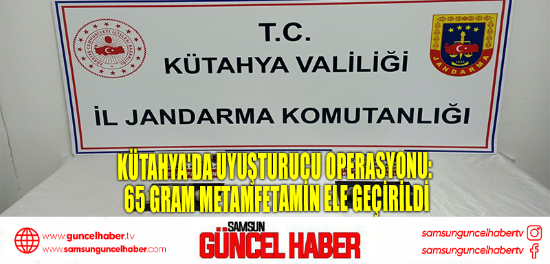 Kütahya'da uyuşturucu operasyonu: 65 gram metamfetamin ele geçirildi