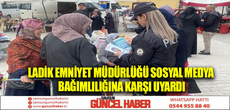 Ladik Emniyet Müdürlüğü sosyal medya bağımlılığına karşı uyardı