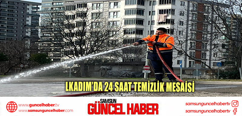 lkadım’da 24 Saat Temizlik Mesaisi