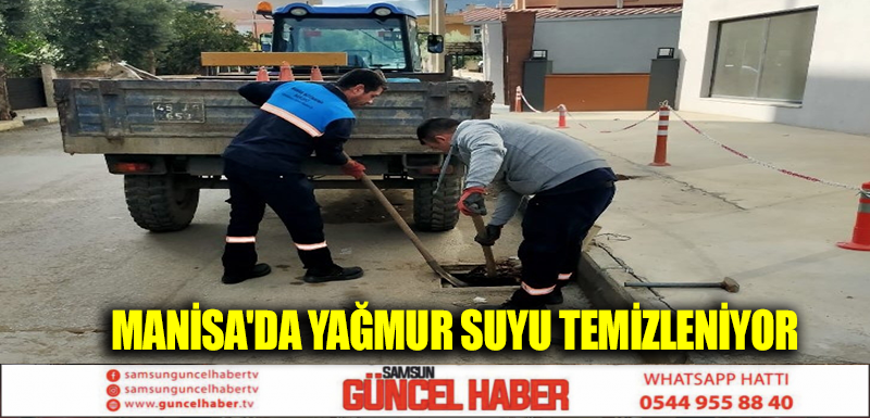 MANİSA'DA YAĞMUR SUYU TEMİZLENİYOR