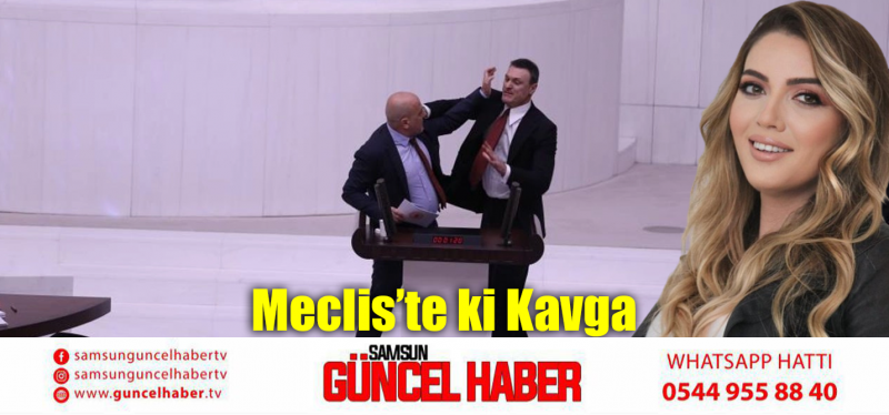 Meclis’te ki Kavga