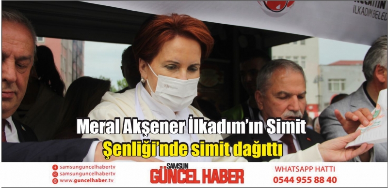 Meral Akşener İlkadım’ın Simit Şenliği’nde simit dağıttı