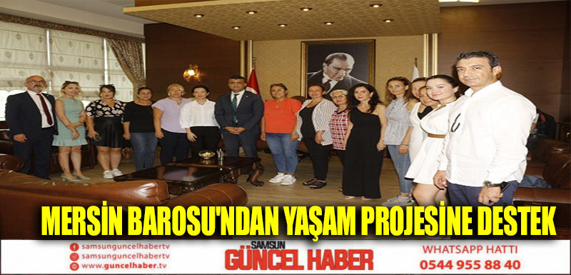 MERSİN BAROSU'NDAN YAŞAM PROJESİNE DESTEK