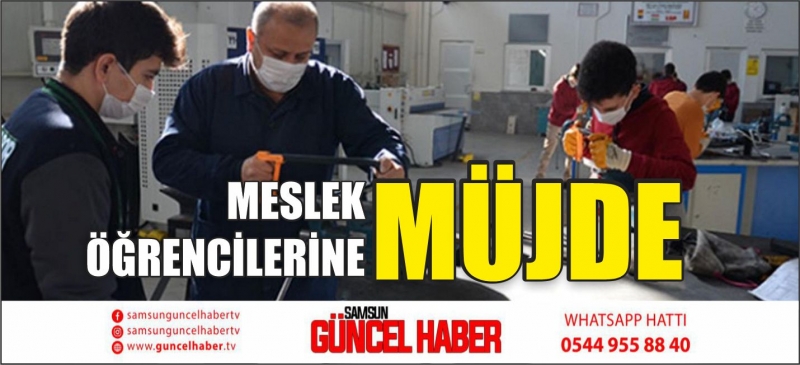 MESLEK ÖĞRENCİLERİNE MÜJDE