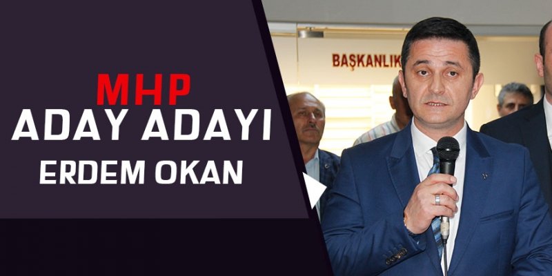 MHP Milletvekilliği Aday Adaylığı Erdem Okan