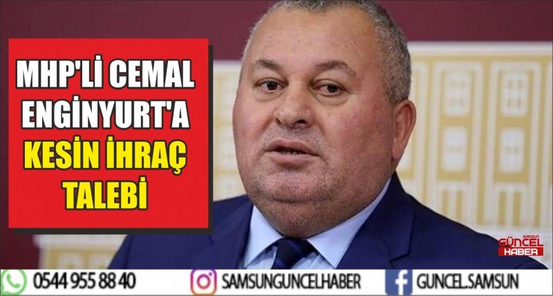 MHP'Lİ CEMAL ENGİNYURT'A KESİN İHRAÇ TALEBİ