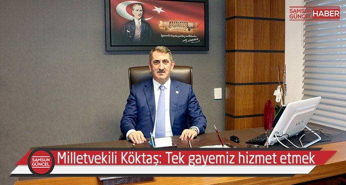 Milletvekili Köktaş: Tek gayemiz hizmet etmek