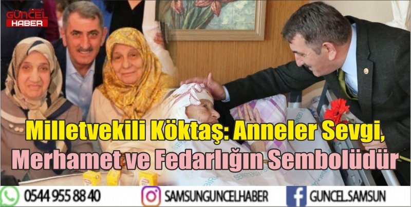 Milletvekili Köktaş: Anneler Sevgi, Merhamet ve Fedarlığın Sembolüdür