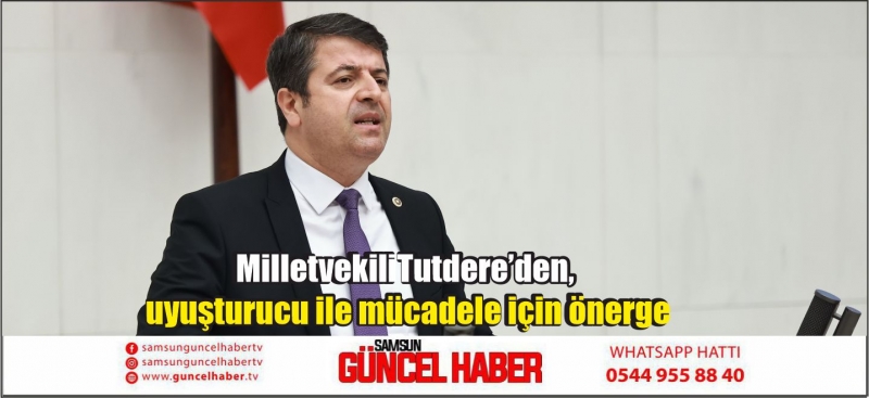 Milletvekili Tutdere’den, uyuşturucu ile mücadele için önerge