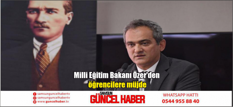 Milli Eğitim Bakanı Özer'den öğrencilere müjde