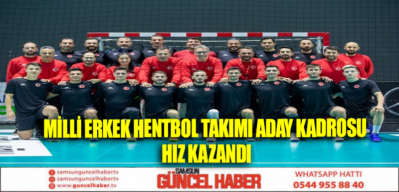 MİLLİ ERKEK HENTBOL TAKIMI ADAY KADROSU HIZ KAZANDI