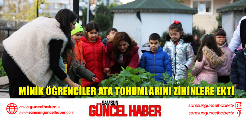 Minik öğrenciler ata tohumlarını zihinlere ekti