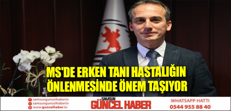 MS'de erken tanı hastalığın önlenmesinde önem taşıyor