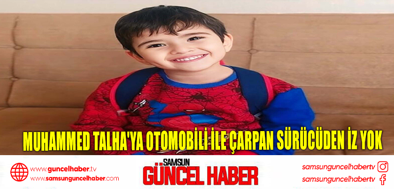 Muhammed Talha'ya otomobili ile çarpan sürücüden iz yok