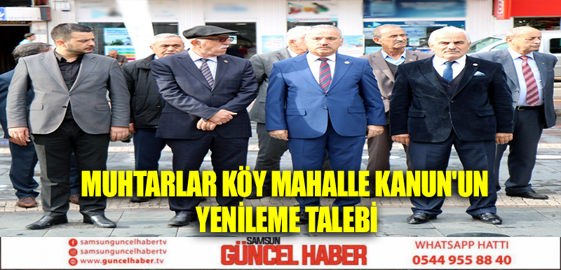 MUHTARLAR KÖY MAHALLE KANUN'UN YENİLEME TALEBİ