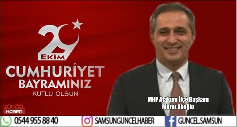 MURAT AKOĞLU’NDAN 29 EKİM CUMHURİYET BAYRAMI MESAJI