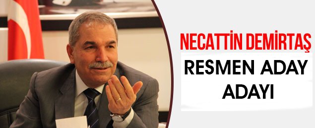 NECATTİN DEMİRTAŞ RESMEN ADAY ADAYI 